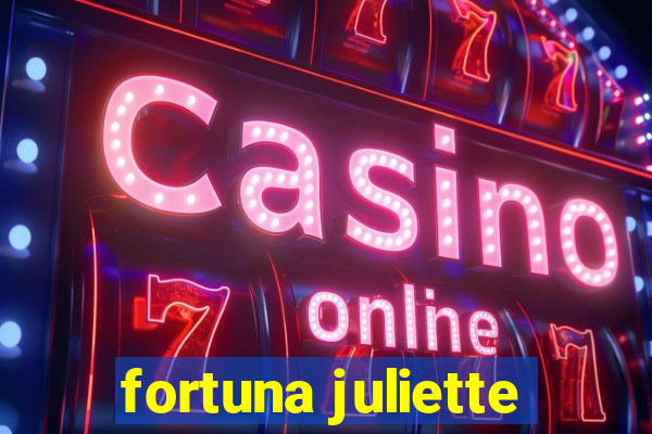 fortuna juliette